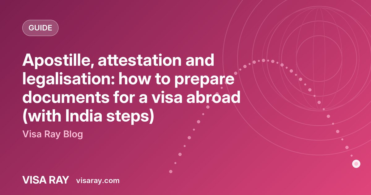 Apostille, attestation and legalisation: how to prepare documents for a visa abroad (with India steps)
