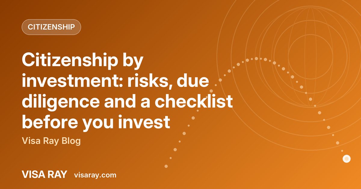 Citizenship by investment: risks, due diligence and a checklist before you invest