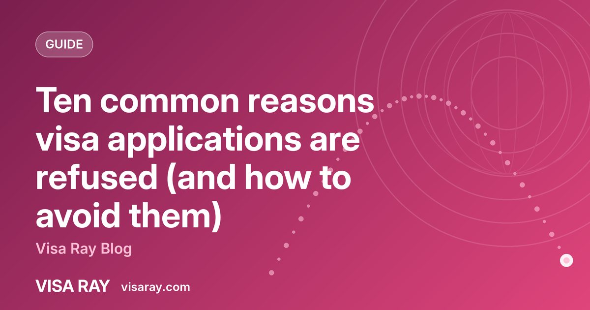 Ten common reasons visa applications are refused (and how to avoid them)