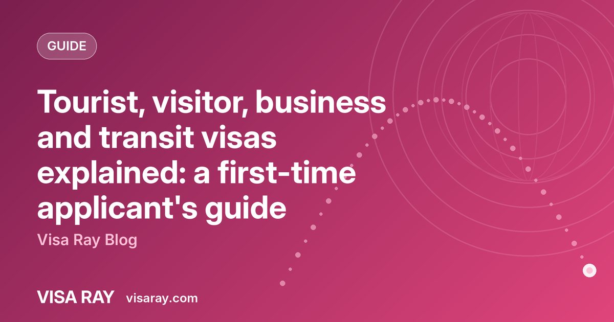 Tourist, visitor, business and transit visas explained: a first-time applicant's guide